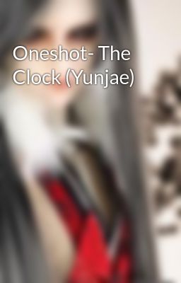 Oneshot- The Clock (Yunjae)