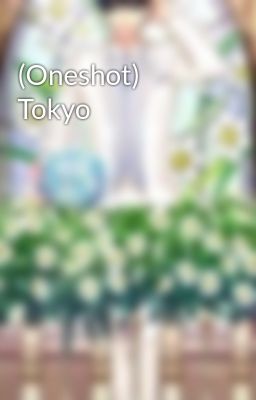 (Oneshot) Tokyo