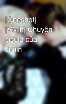 [Oneshot] [VMin] Chuyện sicula của Jimin