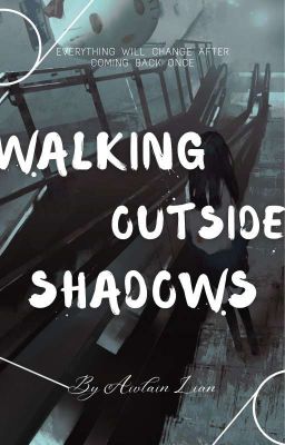 【 ONESHOT 】Walking Outside Shadows