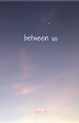 [oneshot] wenga • between us