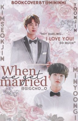 oneshot • yoonjin | when we get married