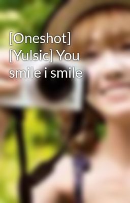 [Oneshot] [Yulsic] You smile i smile