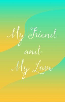 [OngNiel] My Friend & My Love