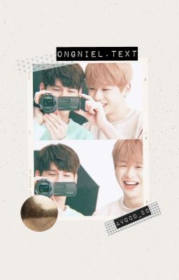 [Ongniel] | Text Fic | Wanna One 
