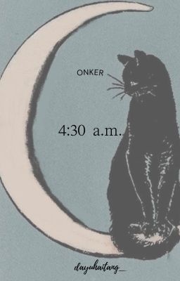 [onker] [edit] 4:30 am