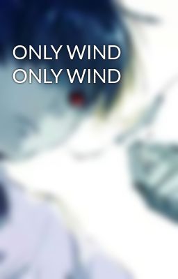 ONLY WIND ONLY WIND