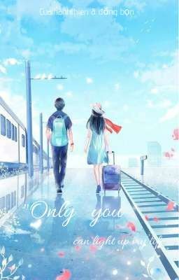 Only you ( Chỉ mình em)