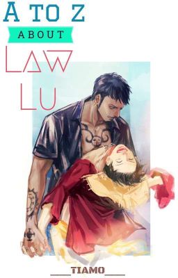 [ OP Fanfiction ] A to Z about LawLu