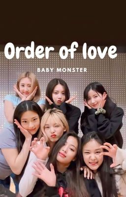  Order Of Love [Baby Monster]