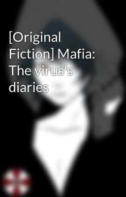 [Original Fiction] Mafia: The virus's diaries