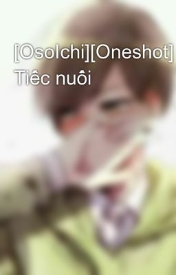 [OsoIchi][Oneshot] Tiếc nuối
