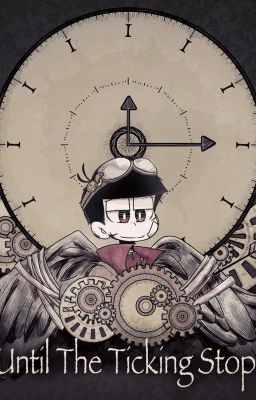 [Osomatsu-san fanfic] Until the ticking stops