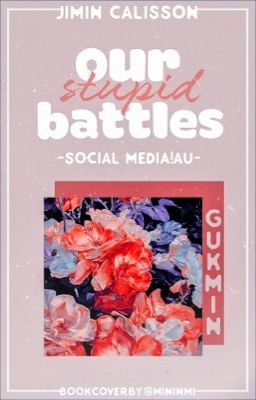 Our Stupid Battles | KookMin _ Social media! Au
