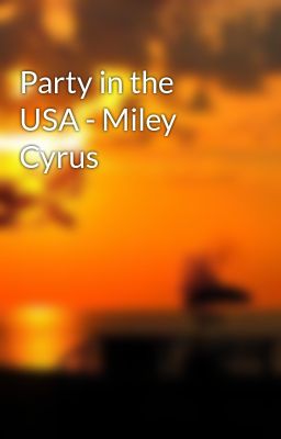 Party in the USA - Miley Cyrus