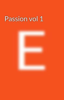 Passion vol 1