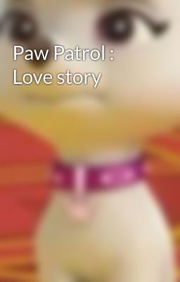 Paw Patrol : Love story 
