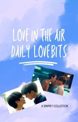 [PayuRain/PrapaiSky] Love In The Air - Những mẩu chuyện yêu hàng ngày