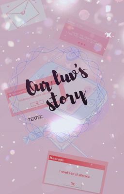 [ PDX101 - TEXT FIC ] - OUR LUV's STORY