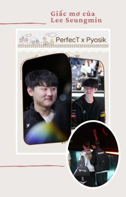 PerfecT x Pyosik || Giấc mơ của Lee Seungmin