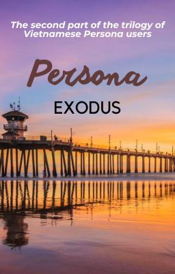 Persona: Exodus (second part of the great trilogy)