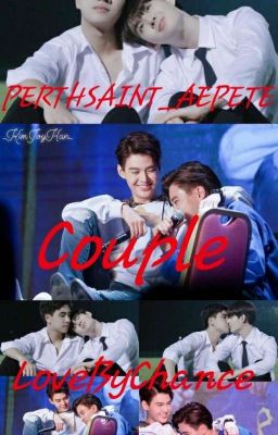 PERTHSAINT_ AEPETE _ COUPLE __ LOVE BY CHANCE 💕
