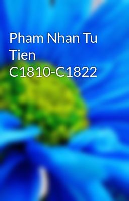 Pham Nhan Tu Tien C1810-C1822