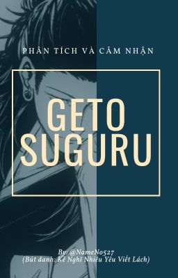 [Phân tích và cảm nhận nhân vật] Geto Suguru - Jujutsu Kaisen