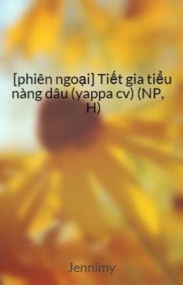 [phiên ngoại] Tiết gia tiểu nàng dâu (yappa cv) (NP, H)