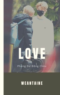 [Phong Dư Đồng Châu] [Series Oneshot] Love
