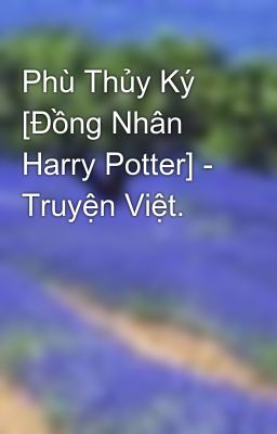 Phù Thủy Ký [Đồng Nhân Harry Potter] - Truyện Việt.
