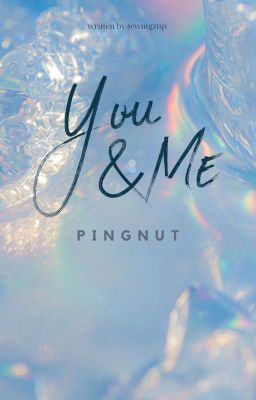 [PingNut] You & Me