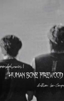 pondphuwin | human bone firewood |