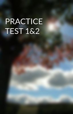 PRACTICE TEST 1&2