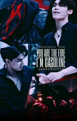 [PrapaiSky] You're the Fire, I'm Gasoline - Em là Lửa, anh châm Dầu vào