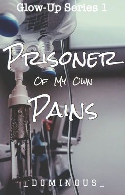 Prisoner Of My Own Pains(Glow-Up Series #1)