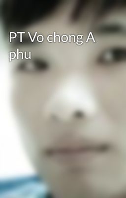 PT Vo chong A phu