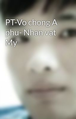 PT-Vo chong A phu- Nhan vat My