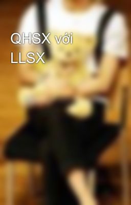 QHSX với LLSX