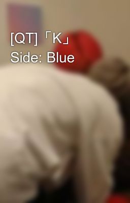 [QT]「K」 Side: Blue
