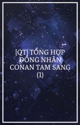 [QT] Tổng Hợp Đồng Nhân Conan Tam Sang (1)