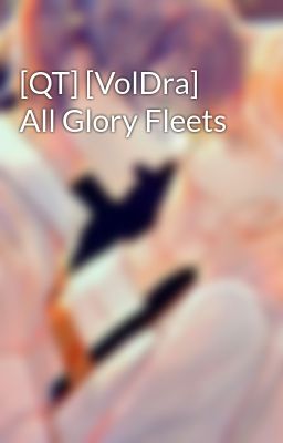 [QT] [VolDra] All Glory Fleets