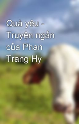Quà yêu - Truyện ngắn của Phan Trang Hy