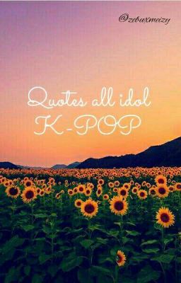 Quotes all idol K-POP