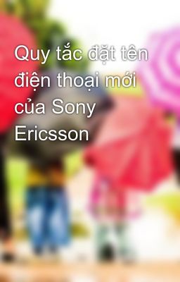 Quy tắc đặt tên điện thoại mới của Sony Ericsson