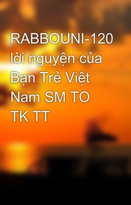 RABBOUNI-120 lời nguyện của Bạn Trẻ Việt Nam SM TO TK TT