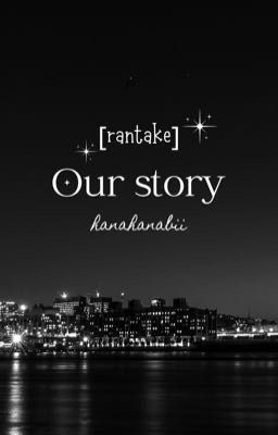 [rantake] Our story 