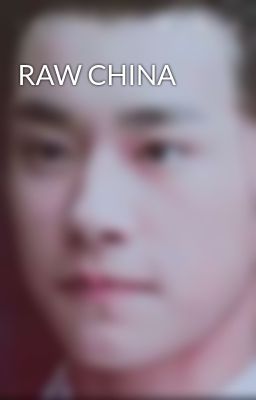 RAW CHINA