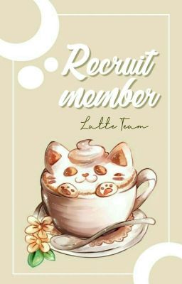 [Recruit Member] We need you - Latte Team