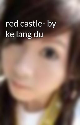 red castle- by ke lang du